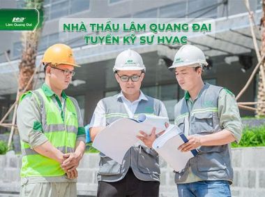Tuyển dụng Kỹ sư HVAC TP.HCM | Nhà thầu Điện lạnh Lâm Quang Đại