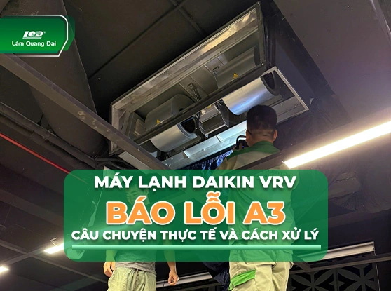 Bí quyết xử lý khi máy lạnh Daikin VRV báo lỗi A3